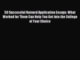 [PDF Download] 50 Successful Harvard Application Essays: What Worked for Them Can Help You