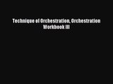 [PDF Download] Technique of Orchestration Orchestration Workbook III [Download] Online