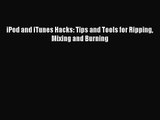 [PDF Download] iPod and iTunes Hacks: Tips and Tools for Ripping Mixing and Burning [Download]