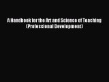 [PDF Download] A Handbook for the Art and Science of Teaching (Professional Development) [Download]