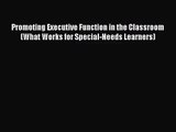 [PDF Download] Promoting Executive Function in the Classroom (What Works for Special-Needs