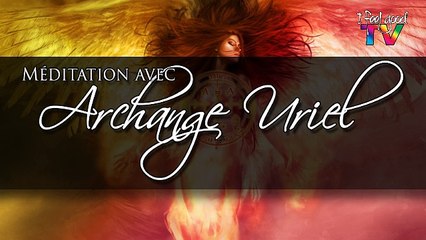 Méditation Archange Uriel - I FEEL GOOD & YOU