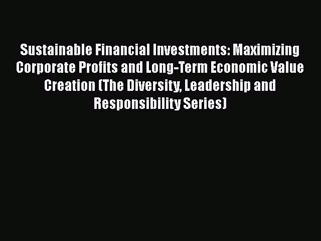 [PDF Download] Sustainable Financial Investments: Maximizing Corporate Profits and Long-Term