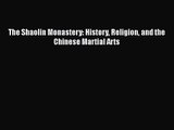 [PDF Download] The Shaolin Monastery: History Religion and the Chinese Martial Arts [Read]