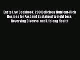 [PDF Download] Eat to Live Cookbook: 200 Delicious Nutrient-Rich Recipes for Fast and Sustained