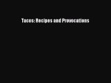 [PDF Download] Tacos: Recipes and Provocations [Read] Online