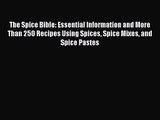 Download The Spice Bible: Essential Information and More Than 250 Recipes Using Spices Spice