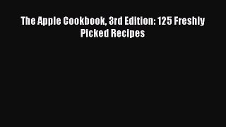 Read The Apple Cookbook 3rd Edition: 125 Freshly Picked Recipes PDF Online