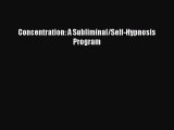 [PDF Download] Concentration: A Subliminal/Self-Hypnosis Program [PDF] Online