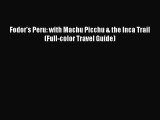 [PDF Download] Fodor's Peru: with Machu Picchu & the Inca Trail (Full-color Travel Guide) [Download]