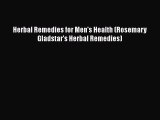 [PDF Download] Herbal Remedies for Men's Health (Rosemary Gladstar's Herbal Remedies) [Download]