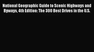 [PDF Download] National Geographic Guide to Scenic Highways and Byways 4th Edition: The 300