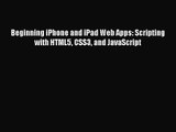 [PDF Download] Beginning iPhone and iPad Web Apps: Scripting with HTML5 CSS3 and JavaScript
