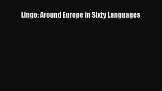 [PDF Download] Lingo: Around Europe in Sixty Languages [Download] Online