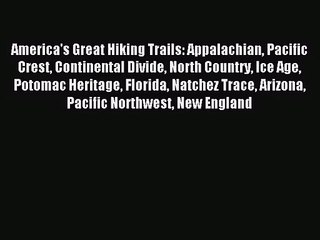 [PDF Download] America's Great Hiking Trails: Appalachian Pacific Crest Continental Divide