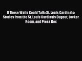 [PDF Download] If These Walls Could Talk: St. Louis Cardinals: Stories from the St. Louis Cardinals