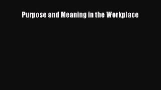 [PDF Download] Purpose and Meaning in the Workplace [Download] Full Ebook