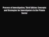 [PDF Download] Process of Investigation Third Edition: Concepts and Strategies for Investigators
