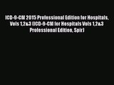 [PDF Download] ICD-9-CM 2015 Professional Edition for Hospitals Vols 12&3 (ICD-9-CM for Hospitals
