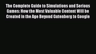 [PDF Download] The Complete Guide to Simulations and Serious Games: How the Most Valuable Content