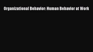 [PDF Download] Organizational Behavior: Human Behavior at Work [Download] Online
