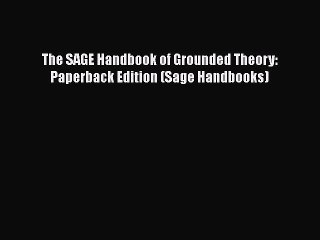 [PDF Download] The SAGE Handbook of Grounded Theory: Paperback Edition (Sage Handbooks) [Download]