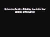 [PDF Download] Rethinking Positive Thinking: Inside the New Science of Motivation [Download]
