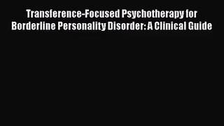 [PDF Download] Transference-Focused Psychotherapy for Borderline Personality Disorder: A Clinical