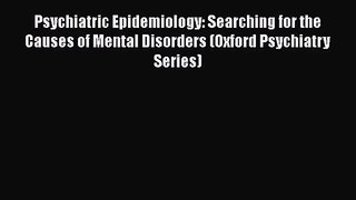 [PDF Download] Psychiatric Epidemiology: Searching for the Causes of Mental Disorders (Oxford