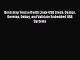 [PDF Download] Bootstrap Yourself with Linux-USB Stack: Design Develop Debug and Validate Embedded