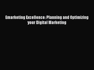 [PDF Download] Emarketing Excellence: Planning and Optimizing your Digital Marketing [PDF]