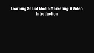 [PDF Download] Learning Social Media Marketing: A Video Introduction [Read] Full Ebook