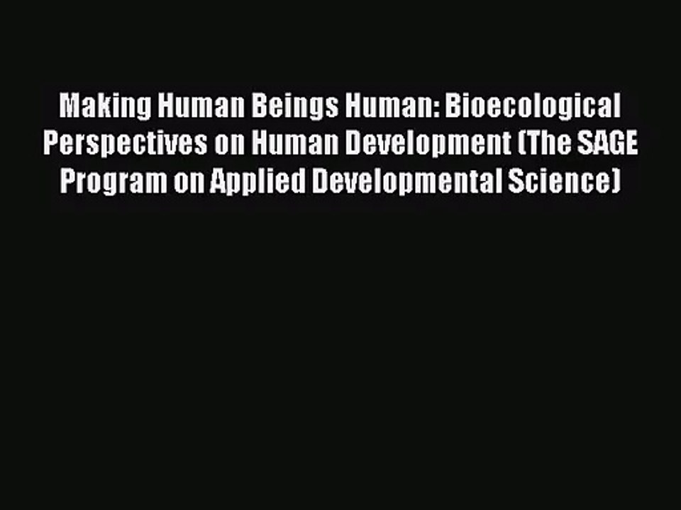 [PDF Download] Making Human Beings Human: Bioecological Perspectives on Human Development (The