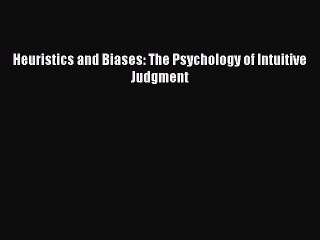 [PDF Download] Heuristics and Biases: The Psychology of Intuitive Judgment [PDF] Online