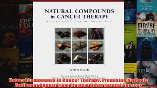 Download PDF  Natural Compounds in Cancer Therapy Promising Nontoxic Antitumor Agents From Plants  FULL FREE