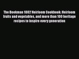 Download The Beekman 1802 Heirloom Cookbook: Heirloom fruits and vegetables and more than 100
