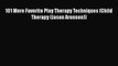 [PDF Download] 101 More Favorite Play Therapy Techniques (Child Therapy (Jason Aronson)) [PDF]