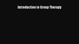 [PDF Download] Introduction to Group Therapy [Download] Online