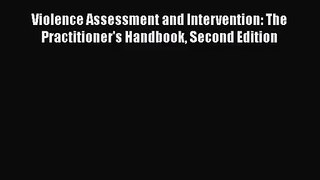 [PDF Download] Violence Assessment and Intervention: The Practitioner's Handbook Second Edition