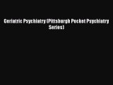 [PDF Download] Geriatric Psychiatry (Pittsburgh Pocket Psychiatry Series) [Read] Online