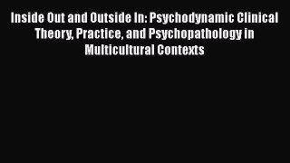 [PDF Download] Inside Out and Outside In: Psychodynamic Clinical Theory Practice and Psychopathology