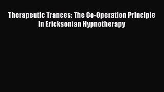 [PDF Download] Therapeutic Trances: The Co-Operation Principle In Ericksonian Hypnotherapy