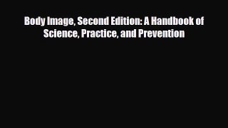 [PDF Download] Body Image Second Edition: A Handbook of Science Practice and Prevention [PDF]