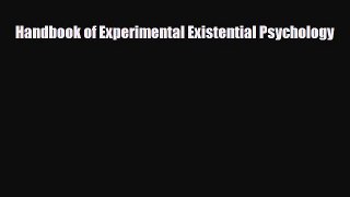 [PDF Download] Handbook of Experimental Existential Psychology [Download] Online