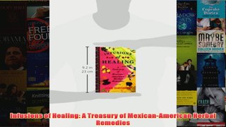 Download PDF  Infusions of Healing A Treasury of MexicanAmerican Herbal Remedies FULL FREE