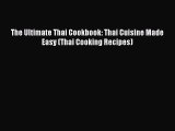 Read The Ultimate Thai Cookbook: Thai Cuisine Made Easy (Thai Cooking Recipes) Ebook Free
