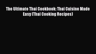 Read The Ultimate Thai Cookbook: Thai Cuisine Made Easy (Thai Cooking Recipes) Ebook Free