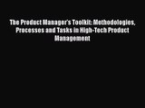 [PDF Download] The Product Manager's Toolkit: Methodologies Processes and Tasks in High-Tech