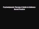 [PDF Download] Psychodynamic Therapy: A Guide to Evidence-Based Practice [Read] Online
