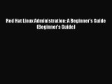 [PDF Download] Red Hat Linux Administration: A Beginner's Guide (Beginner's Guide) [Read] Full
